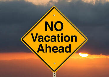 No Vacation Ahead warning sign